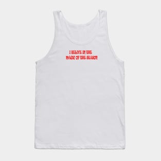 I BELIEVE IN THE MAGIC OF THE SEASON Tank Top